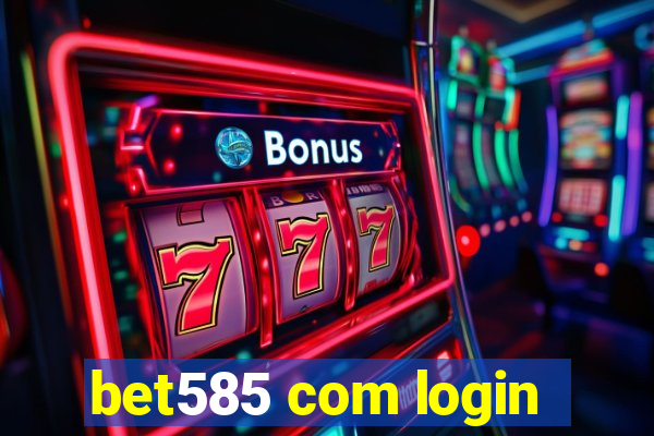 bet585 com login